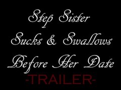 Step Sister Sucks & Swallows Before Her Date - Trailer Thumb